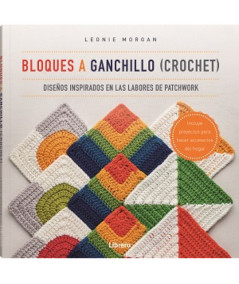 Bloques a ganchillo (crochet): Diseños inspirados en las labores de patchwork de Leonie Morgan